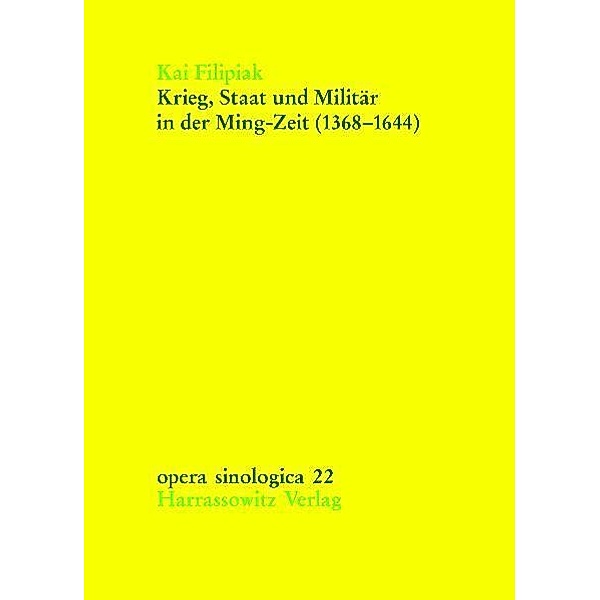 Krieg, Staat und Militär in der Ming-Zeit (1368-1644), Kai Filipiak