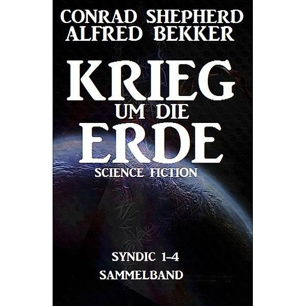 Krieg um die Erde, Alfred Bekker, Conrad Shepherd