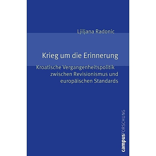 Krieg um die Erinnerung / Campus Forschung Bd.949, Ljiljana Radonic
