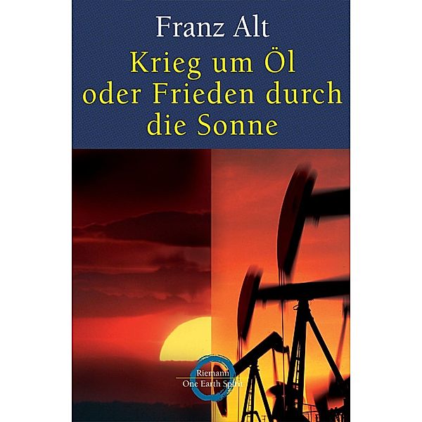 Krieg um Öl oder Frieden durch die Sonne, Franz Alt