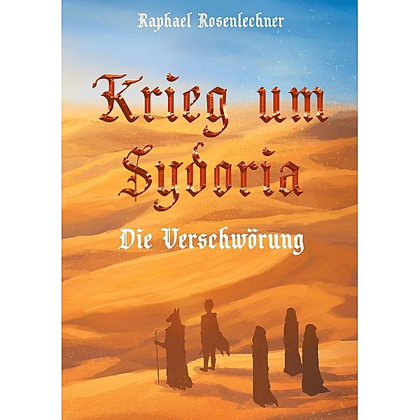 Krieg um Sydoria / Sydoria-Reihe Bd.2, Raphael Rosenlechner