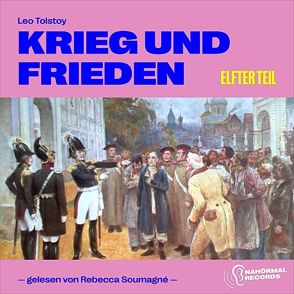 Krieg und Frieden - 11 - Krieg und Frieden (Elfter Teil), Leo Tolstoy