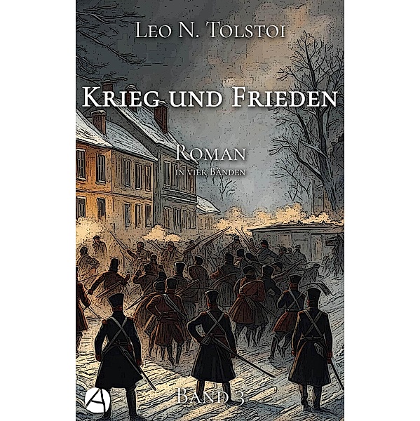 Krieg und Frieden. Band Drei / Napoleon gegen Russland Bd.3, Leo N. Tolstoi