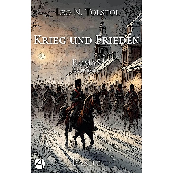 Krieg und Frieden. Band Vier / Napoleon gegen Russland Bd.4, Leo N. Tolstoi