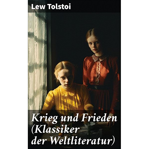 Krieg und Frieden (Klassiker der Weltliteratur), Lew Tolstoi