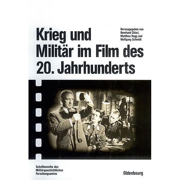 Krieg und Militär im Film des 20. Jahrhunderts / Beiträge zur Militärgeschichte Bd.59
