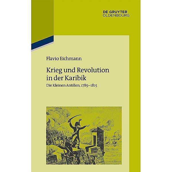 Krieg und Revolution in der Karibik / Pariser Historische Studien Bd.112, Flavio Eichmann