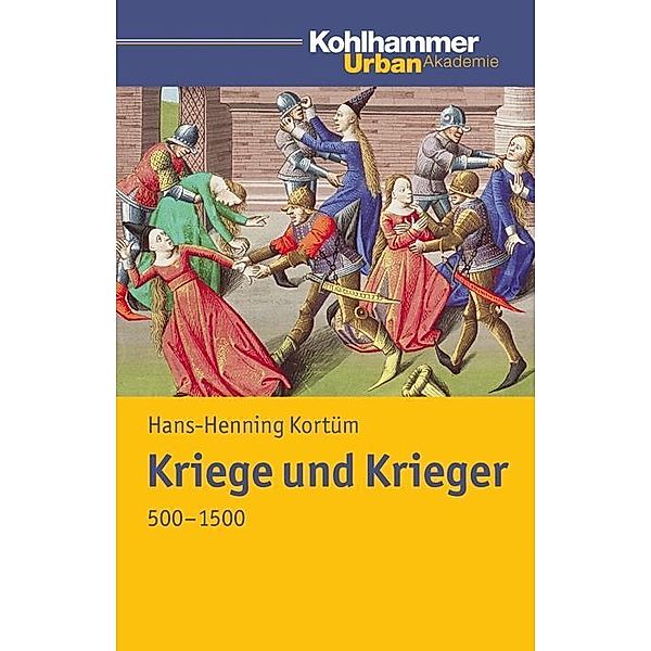 Kriege und Krieger 500-1500, Hans-Henning Kortüm