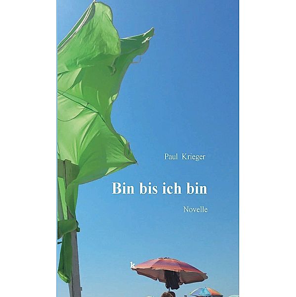 Krieger, P: Bin bis ich bin, Paul Krieger