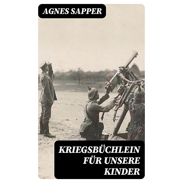 Kriegsbüchlein für unsere Kinder, Agnes Sapper