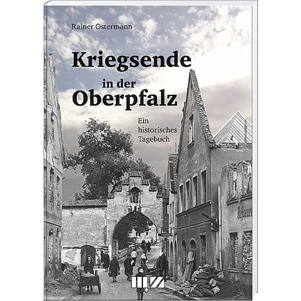 Kriegsende in der Oberpfalz, Rainer Ostermann