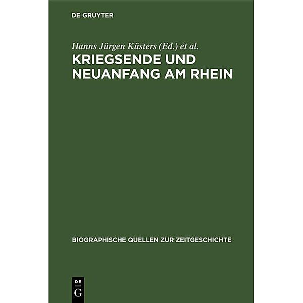 Kriegsende und Neuanfang am Rhein / Biographische Quellen zur Zeitgeschichte Bd.4