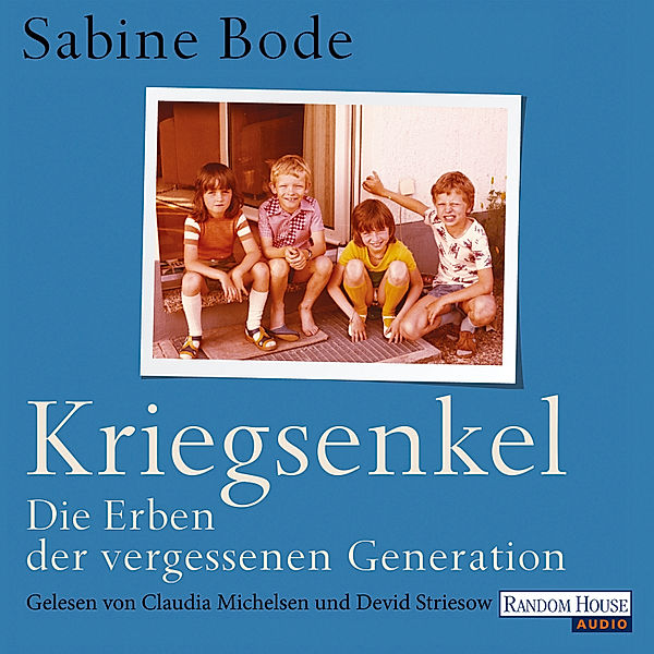 Kriegsenkel: Die Erben der vergessenen Generation, Sabine Bode