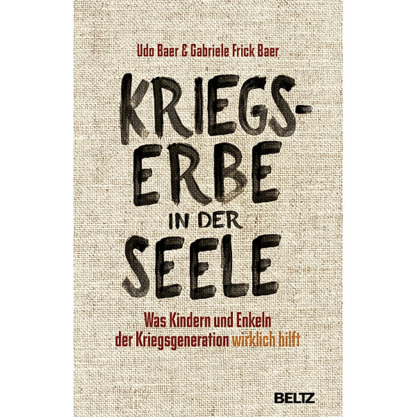 Kriegserbe in der Seele, Udo Baer, Gabriele Frick-Baer