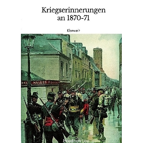 Kriegserinnerungen an 1870/71, Friedrich Leo