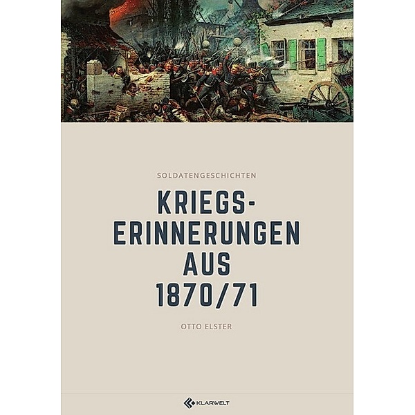 Kriegserinnerungen aus 1870/71, Otto Elster