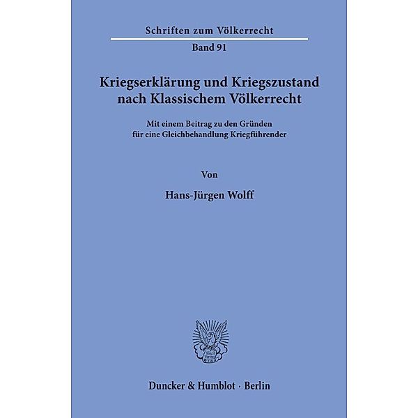 Kriegserklärung und Kriegszustand nach Klassischem Völkerrecht,, Hans-Jürgen Wolff