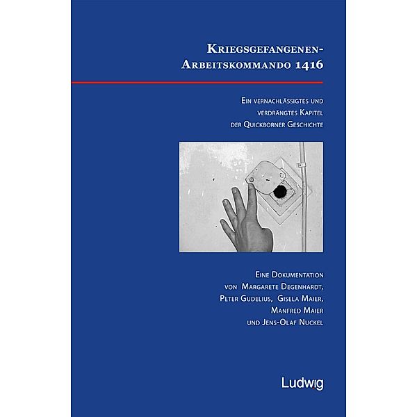 Kriegsgefangenen-Arbeitskommando 1416. Ein vernachlässigtes und verdrängtes Kapitel der Quickborner Geschichte, Margarete Degenhardt, Peter Gudelius, Gisela Maier, Manfred Maier, Jens-Olaf Nuckel