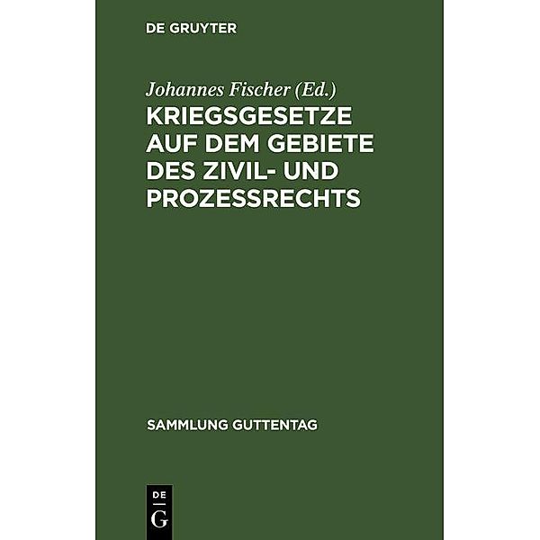 Kriegsgesetze auf dem Gebiete des Zivil- und Prozessrechts / Sammlung Guttentag