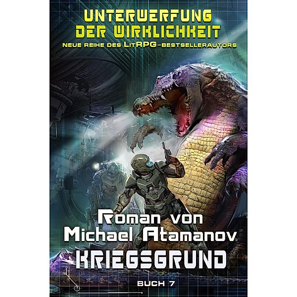 Kriegsgrund: (Unterwerfung der Wirklichkeit Buch 7) LitRPG-Serie / Unterwerfung der Wirklichkeit Bd.7, Michael Atamanov