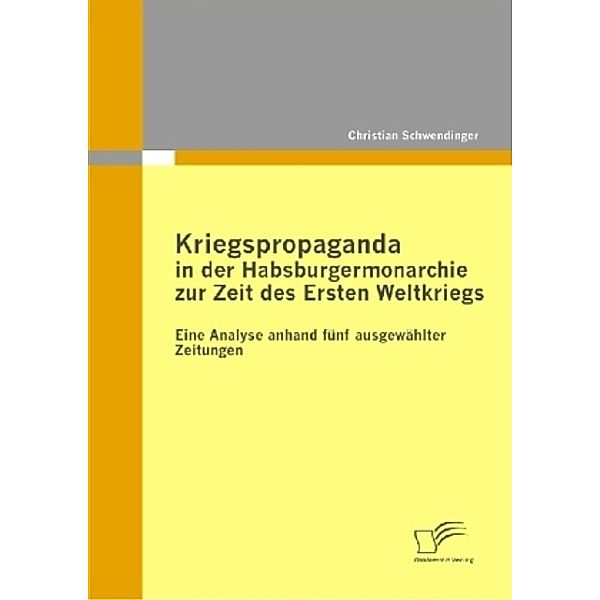 Kriegspropaganda in der Habsburgermonarchie zur Zeit des Ersten Weltkriegs, Christian Schwendinger