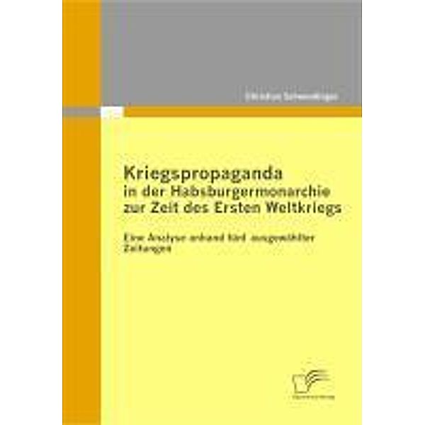 Kriegspropaganda in der Habsburgermonarchie zur Zeit des Ersten Weltkriegs, Christian Schwendinger