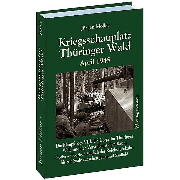 Kriegsschauplatz THÜRINGER WALD April 1945, Jürgen Moeller