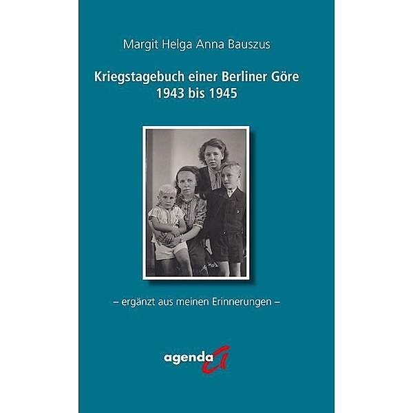 Kriegstagebuch einer Berliner Göre von 1943 bis 1945, Margit Helga Anna Bauszus