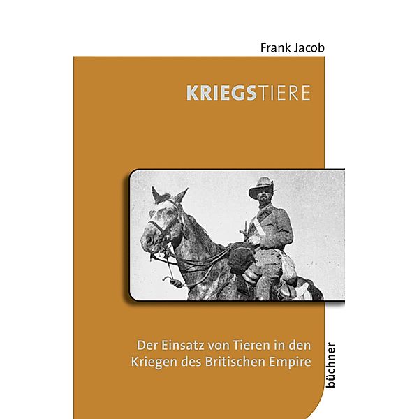 Kriegstiere / Beiträge zur Tiergeschichte Bd.5, Frank Jacob
