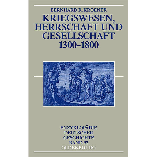 Kriegswesen, Herrschaft und Gesellschaft 1300-1800, Bernhard R. Kroener