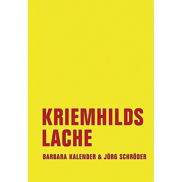 Kriemhilds Lache, Jörg Schröder, Barbara Kalender