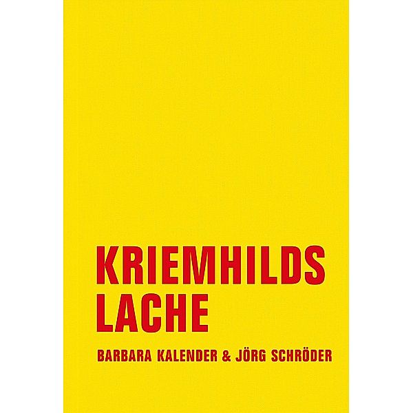 Kriemhilds Lache, Barbara Kalender, Jörg Schröder