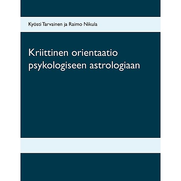 Kriittinen orientaatio psykologiseen astrologiaan, Kyösti Tarvainen, Raimo Nikula