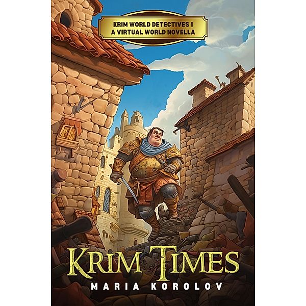 Krim Times: A Krim Virtual World Novella (Krim World Detectives) / Krim World Detectives, Maria Korolov