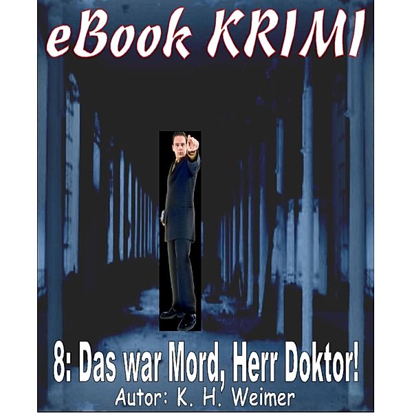 Krimi 008: Das war Mord, Herr Doktor, K. -H. Weimer