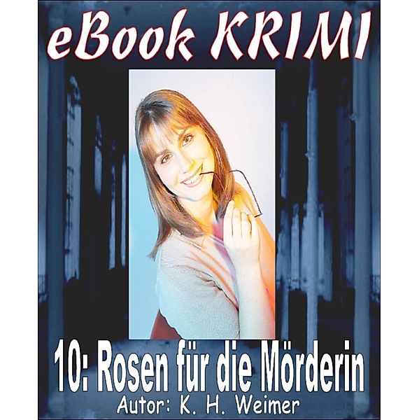 Krimi 010: Rosen für die Mörderin, K. -H. Weimer