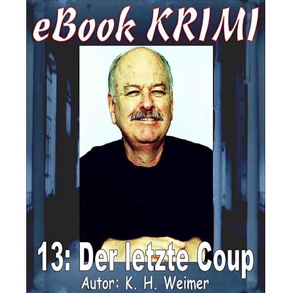 Krimi 013: Der letzte Coup, K. -H. Weimer