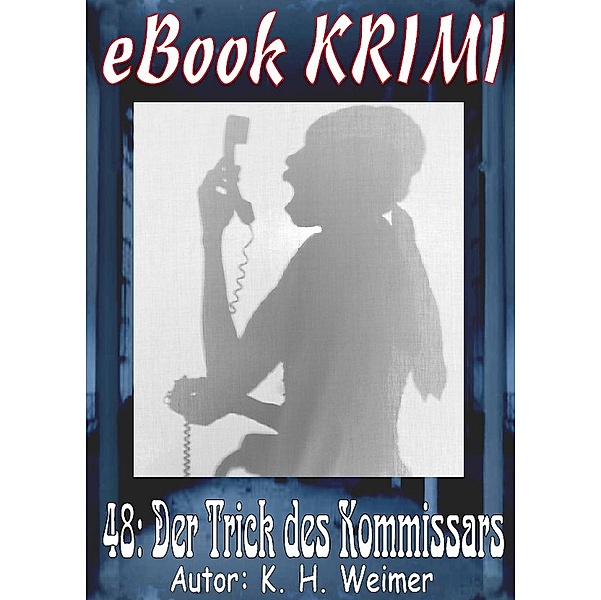 Krimi 048: Der Trick des Kommissars / Krimi Bd.48, K. -H. Weimer