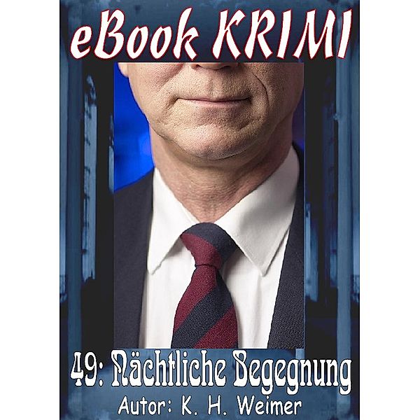 Krimi 049: Nächtliche Begegnung / Krimi Bd.49, K. -H. Weimer