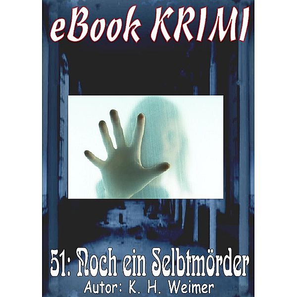Krimi 051: Noch ein Selbstmörder / Krimi Bd.51, K. -H. Weimer