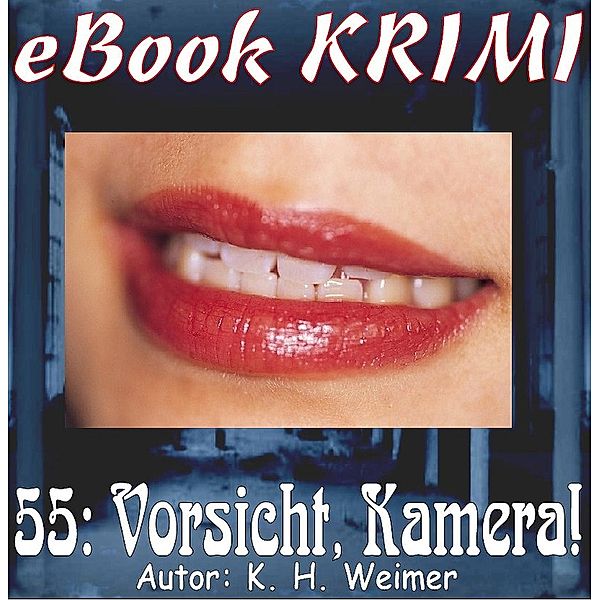 Krimi 055: Vorsicht Kamera / Krimi Bd.55, K. -H. Weimer