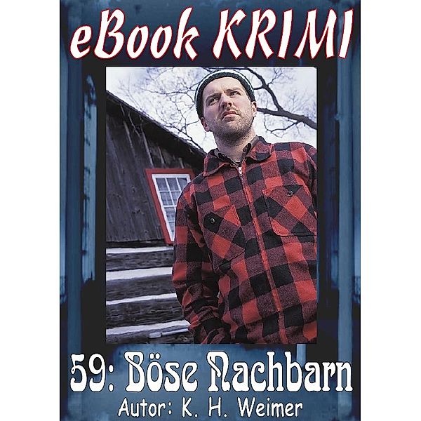 Krimi 059: Böse Nachbarn / eBook Krimi Bd.59, K. -H. Weimer
