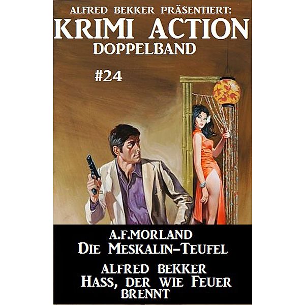 Krimi Action Doppelband #24 - Die Mesksalin-Teufel/Hass, der wie Feuer brennt, Alfred Bekker, A. F. Morland