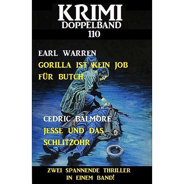 Krimi Doppelband 110 - Zwei spannende Thriller in einem Band!, Earl Warren, Cedric Balmore