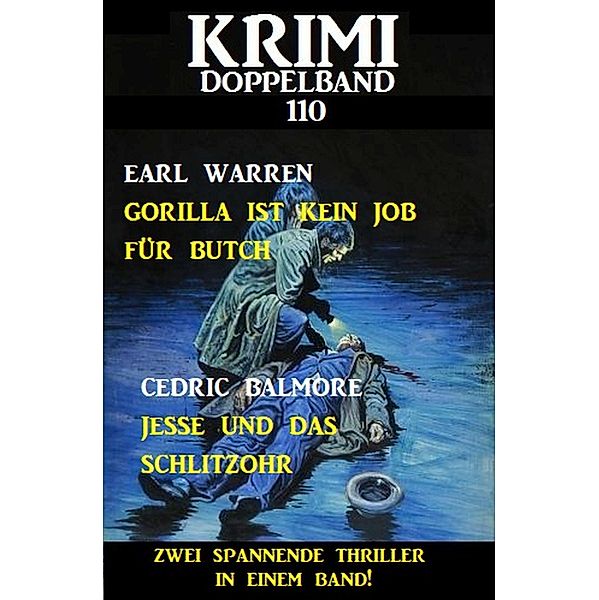 Krimi Doppelband 110 - Zwei spannende Thriller in einem Band!, Earl Warren, Cedric Balmore