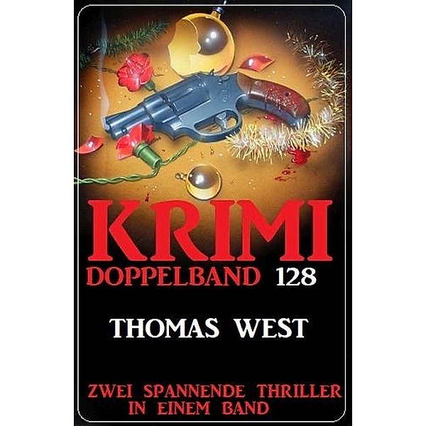 Krimi Doppelband 128 - Zwei Thriller in einem Band, Thomas West