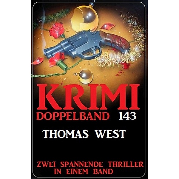 Krimi Doppelband 143 - Zwei spannende Thriller in einem Band, Thomas West