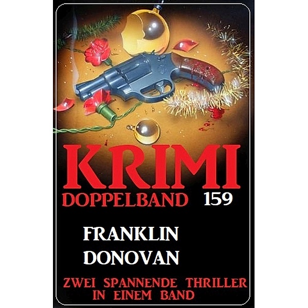 Krimi Doppelband 159 - Zwei spannende Thriller in einem Band, Franklin Donovan