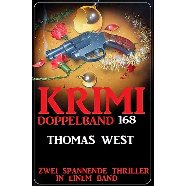 Krimi Doppelband 168 - Zwei spannende Thriller in einem Band, Thomas West