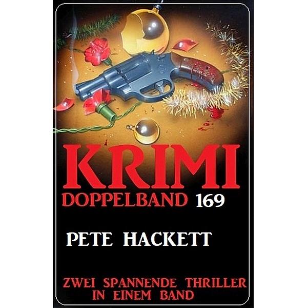 Krimi Doppelband 169 - Zwei spannende Thriller in einem Band, Pete Hackett